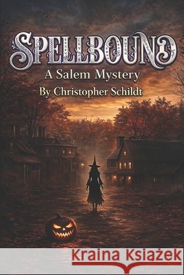 Spellbound: A Salem Mystery Schildt, Christopher 9798254382089 Independently Published - książka