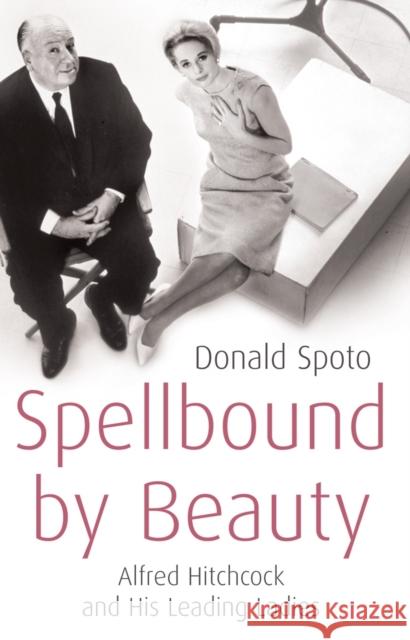 Spellbound by Beauty : Alfred Hitchcock and His Leading Ladies Donald Spoto 9780099503187  - książka