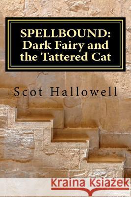 Spellbound: Dark Fairy and the Tattered Cat Scot Hallowell 9781470036188 Createspace - książka