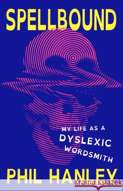 Spellbound: My Life as a Dyslexic Wordsmith Phil Hanley 9781250860149 Holt Paperbacks - książka