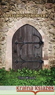 Spellbound Sorcery Tim Wood 9789916850190 Creative Arts Management Ou - książka