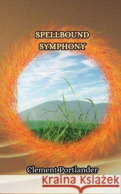 Spellbound Symphony Clement Portlander 9789916850701 Creative Arts Management Ou - książka