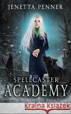Spellcaster Academy: Shadow Pack, Episode 4 Jenetta Penner 9781697168891 Independently Published - książka