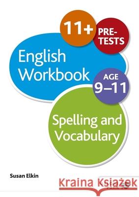 Spelling & Vocabulary Workbook Age 9-11 Susan Elkin 9781471829642 Galore Park Publishing Ltd - książka