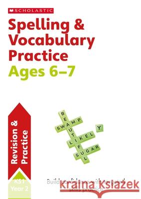 Spelling and Vocabulary Practice Ages 6-7 Snashall, Sarah 9781407142180 Scholastic - książka