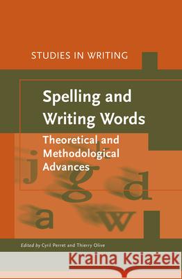 Spelling and Writing Words: Theoretical and Methodological Advances Cyril Perret, Thierry Olive 9789004391871 Brill - książka