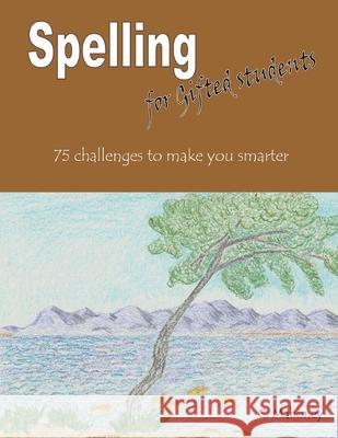 Spelling for Gifted students: 75 challenges to make you smarter C. Mahoney 9781492798118 Createspace Independent Publishing Platform - książka