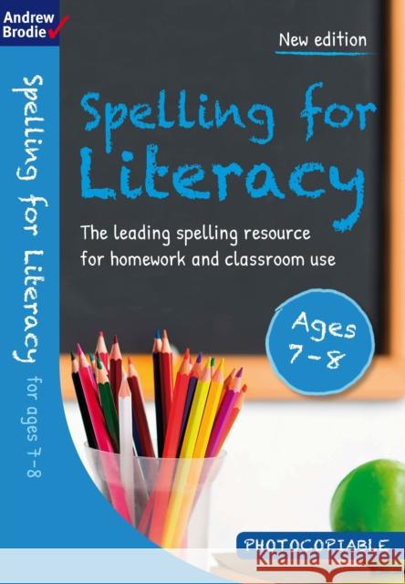 Spelling for Literacy for ages 7-8 Andrew Brodie 9781472916594 ANDREW BRODIE PUBLICATIONS - książka