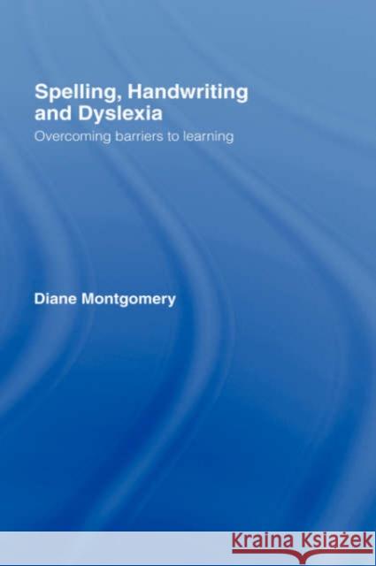 Spelling, Handwriting and Dyslexia: Overcoming Barriers to Learning Montgomery, Diane 9780415409247 Routledge - książka