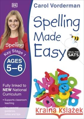 Spelling Made Easy, Ages 5-6 (Key Stage 1): Supports the National Curriculum, English Exercise Book Carol Vorderman 9781409349426 Dorling Kindersley Ltd - książka