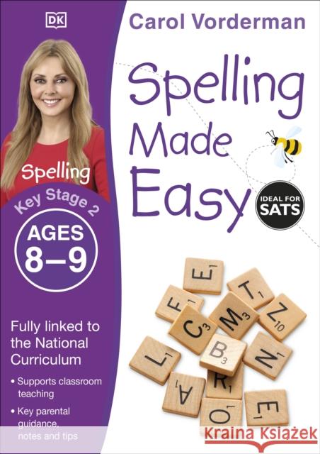 Spelling Made Easy, Ages 8-9 (Key Stage 2): Supports the National Curriculum, English Exercise Book Carol Vorderman 9781409349471 Dorling Kindersley Ltd - książka