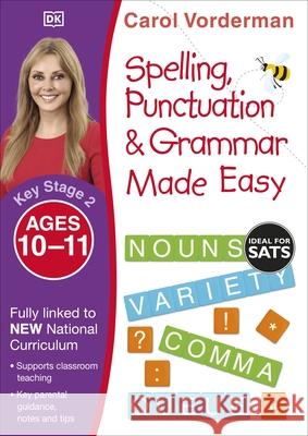 Spelling, Punctuation & Grammar Made Easy, Ages 10-11 (Key Stage 2): Supports the National Curriculum, English Exercise Book Carol Vorderman 9780241182734 Dorling Kindersley Ltd - książka