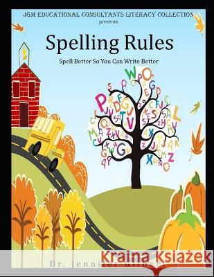 Spelling Rules: Spell Better So You Can Write Better Jennifer Gilbert   9798395818386 Independently Published - książka