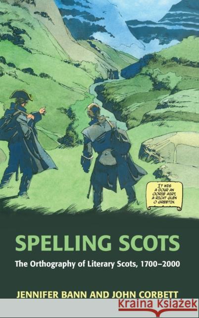 Spelling Scots: The Orthography of Literary Scots, 1700-2000 Bann, Jennifer 9780748643059 Edinburgh University Press - książka