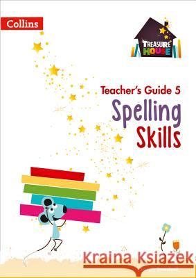 Spelling Skills Teacher’s Guide 5 (Treasure House) Sarah Snashall 9780008223120 HarperCollins Publishers - książka