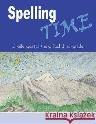 Spelling Time: Challenges for the Gifted third-grader Mahoney, C. 9781492287568 Createspace Independent Publishing Platform - książka