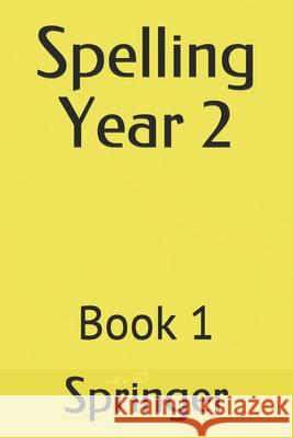 Spelling Year 2: Book 1 Springer 9781689829595 Independently Published - książka