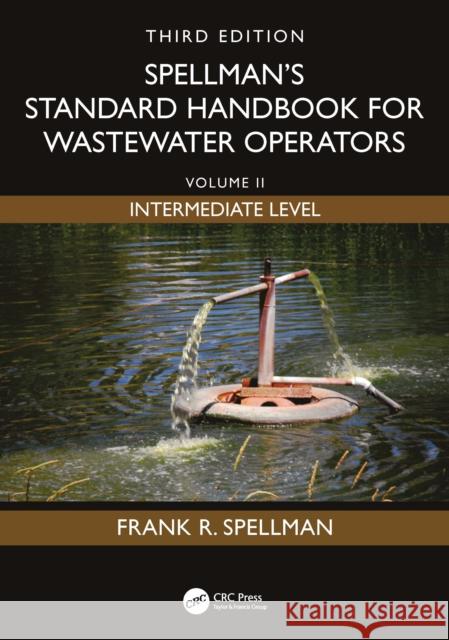Spellman's Standard Handbook for Wastewater Operators: Volume II, Intermediate Level, Third Edition Frank R. (Spellman Environmental Consultants, Norfolk, Virginia, USA) Spellman 9781041167372 CRC Press - książka