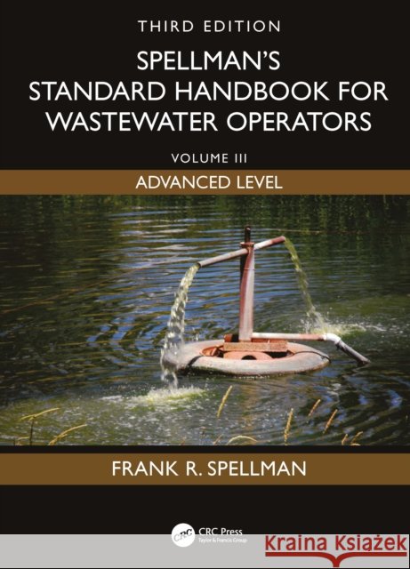 Spellman's Standard Handbook for Wastewater Operators: Volume III, Advanced Level, Third Edition Frank R. (Spellman Environmental Consultants, Norfolk, Virginia, USA) Spellman 9781041167303 CRC Press - książka
