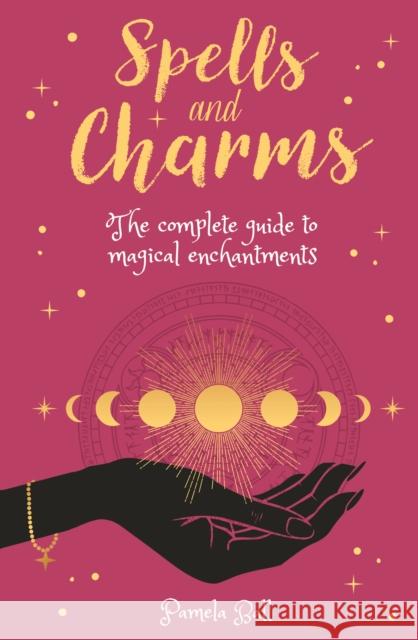 Spells & Charms: The Complete Guide to Magical Enchantments Pamela Ball 9781398807532 Arcturus Publishing Ltd - książka