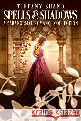 Spells & Shadows: A Paranormal Romance Collection Tiffany Shand 9798413413494 Independently Published - książka