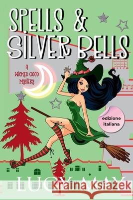 Spells & Silver Bells - Edizione italiana Lucy May 9781965224328 Frisky Fox Publishing, LLC - książka