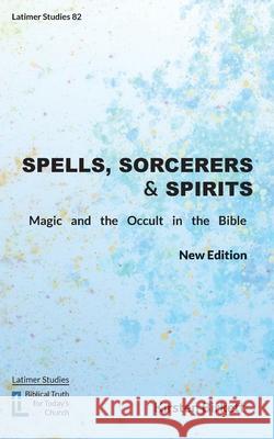Spells, Sorcerers and Spirits: Magic and the Occult in the Bible Kirsten Birkett 9781916834118 Latimer Trust - książka