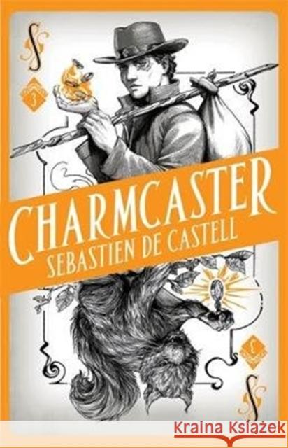 Spellslinger 3: Charmcaster: Book Three in the page-turning new fantasy series Sebastien de Castell 9781471406720 Hot Key Books - książka