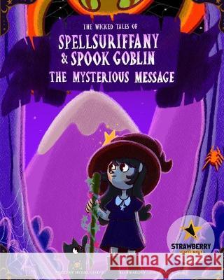 Spellsuriffany & Spook Goblin: The Mysterious Message Michael Girgenti, Laura Santana 9781087955957 IngramSpark - książka