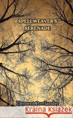 Spellweaver's Serenade Clement Portlander 9789916850404 Creative Arts Management Ou - książka