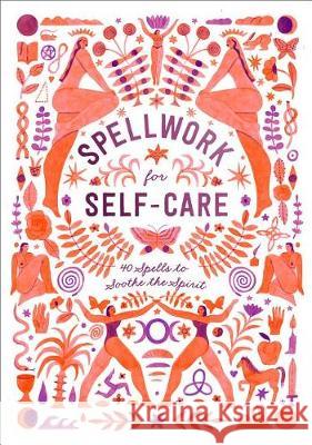 Spellwork for Self-Care: 40 Spells to Soothe the Spirit Potter Gift 9781984822895 Clarkson Potter Publishers - książka