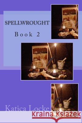 Spellwrought Katica Locke 9781502556431 Createspace - książka