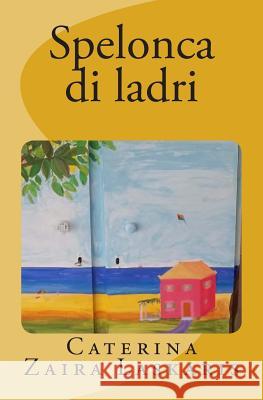 Spelonca di ladri Laskaris, Caterina Zaira 9781500190194 Createspace - książka