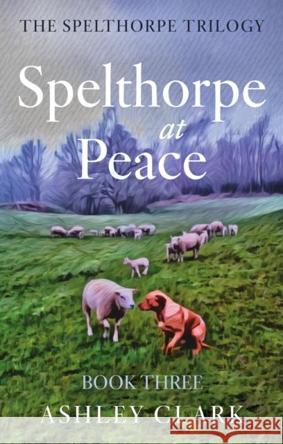 Spelthorpe at Peace Ashley Clark 9781836284086 Troubador Publishing - książka