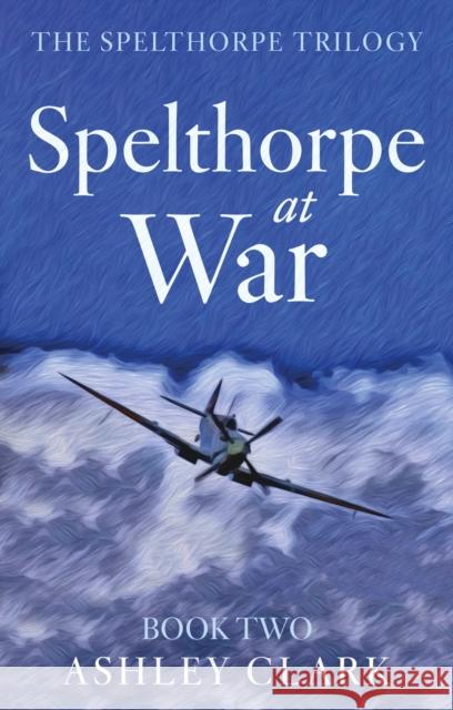 Spelthorpe at War Ashley Clark 9781836284079 Troubador Publishing - książka
