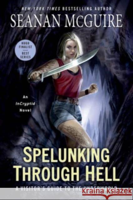 Spelunking Through Hell: A Visitor's Guide to the Underworld Seanan McGuire 9780756418632  - książka
