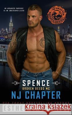 Spence: Broken Deeds MC NJ Chapter Esther E Schmidt   9798808924598 Independently Published - książka