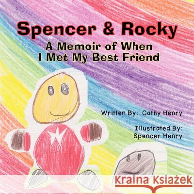 Spencer & Rocky: A Memoir of When I Met My Best Friend Cathy Henry Spencer Henry 9781481909419 Createspace - książka