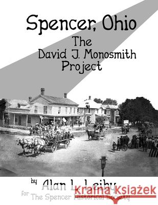 Spencer, Ohio -The David J. Monosmith Project Alan L. Leiby 9781975690854 Createspace Independent Publishing Platform - książka