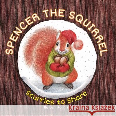 Spencer the Squirrel Scurries to Share Leni Porfiri 9781736708507 Leni Porfiri - książka