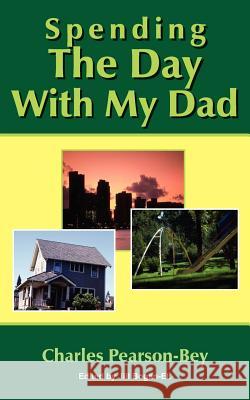 Spending The Day With My Dad Charles Pearson-Bey 9781420849288 Authorhouse - książka