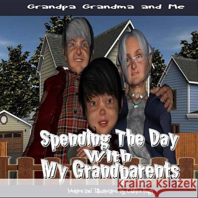 Spending The Day With My Grandparents: Grandpa Grandma and Me Pugh, Clifton 9781507778449 Createspace - książka