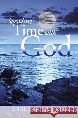 Spending Time with God Augustine Walker 9781503520134 Xlibris Corporation - książka