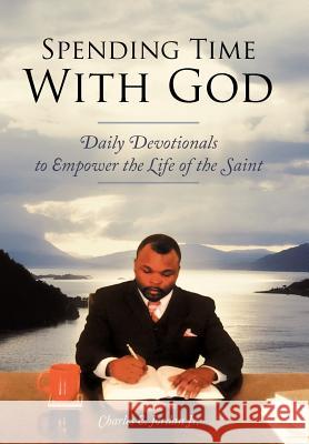 Spending Time with God: Daily Devotionals to Empower the Life of the Saint Jordan, Charles E., Jr. 9781449737641 Westbow Press - książka