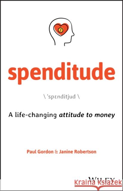 Spenditude: A Life-Changing Attitude to Money Gordon, Paul 9780730372035 Wiley - książka