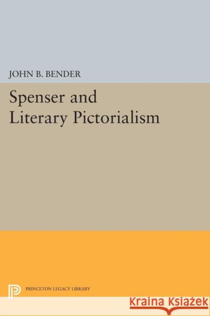 Spenser and Literary Pictorialism John B. Bender 9780691619637 Princeton University Press - książka