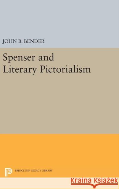 Spenser and Literary Pictorialism John B. Bender 9780691646503 Princeton University Press - książka