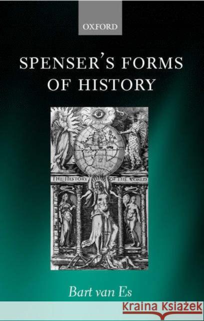 Spenser's Forms of History: Elizabethan Poetry and the 'State of Present Time' Van Es, Bart 9780199249701  - książka