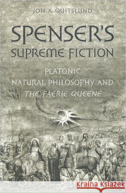 Spenser's Supreme Fiction: Platonic Natural History and the Faerie Queene Quitslund, Jon A. 9780802035059 University of Toronto Press - książka