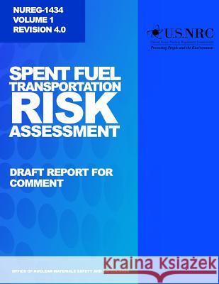 Spent Fuel Transportation Risk Assessment U. S. Nuclear Regulatory Commission 9781499606393 Createspace - książka